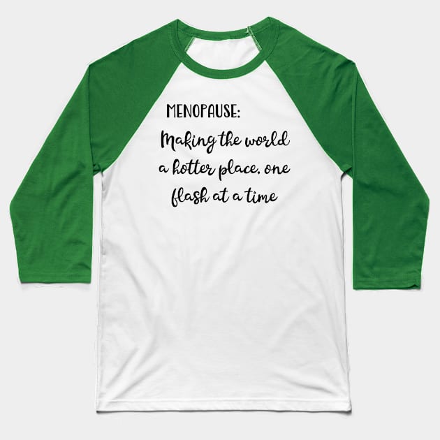 Menopause: Making The World a Hotter Place One Flash at a Time Baseball T-Shirt by Pixels, Prints & Patterns